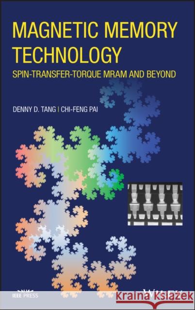 Magnetic Memory Technology: Spin-Transfer-Torque Mram and Beyond Denny D. Tang Chi-Feng Pai 9781119562238 Wiley-IEEE Press - książka