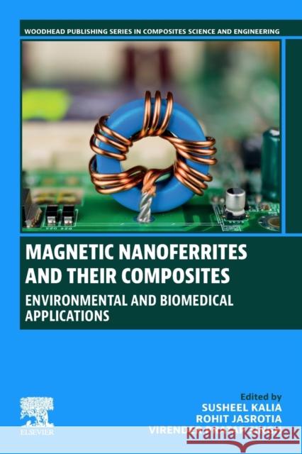 Magnetic Nanoferrites and their Composites: Environmental and Biomedical Applications Susheel Kalia Rohit Jasrotia Virender Prata 9780323961158 Woodhead Publishing - książka