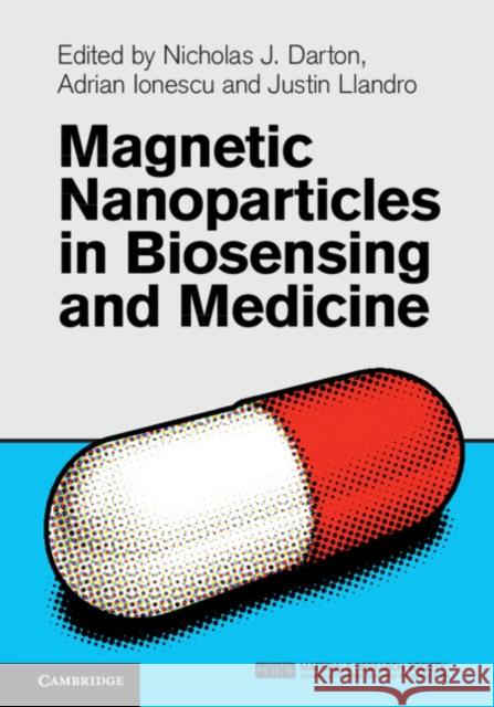 Magnetic Nanoparticles in Biosensing and Medicine Nicholas J. Darton Adrian Ionescu Justin Llandro 9781107031098 Cambridge University Press - książka