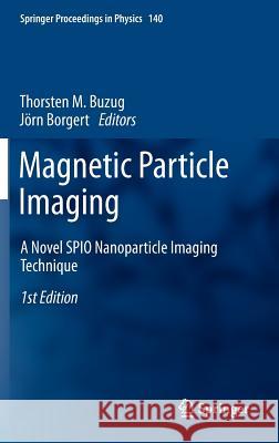 Magnetic Particle Imaging: A Novel SPIO Nanoparticle Imaging Technique Buzug, Thorsten M. 9783642241321 Springer - książka