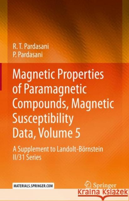 Magnetic Properties of Paramagnetic Compounds, Magnetic Susceptibility Data, Volume 5: A Supplement to Landolt-Börnstein II/31 Series Pardasani, R. T. 9783662650974 Springer - książka