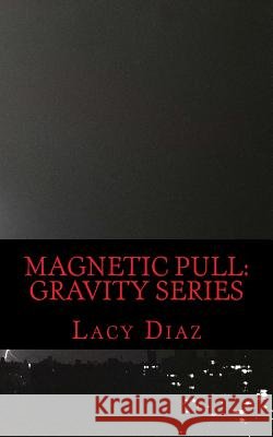 Magnetic Pull Lacy Diaz 9781481084659 Createspace - książka