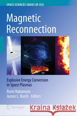 Magnetic Reconnection: Explosive Energy Conversion in Space Plasmas Rumi Nakamura James L. Burch 9789402423600 Springer - książka