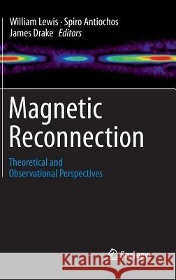 Magnetic Reconnection: Theoretical and Observational Perspectives Lewis, William 9781461430452 Springer-Verlag New York Inc. - książka