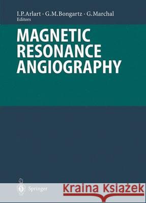 Magnetic Resonance Angiography Ingolf P. Arlart Georg M. Bongartz Guy Marchal 9783642979286 Springer - książka