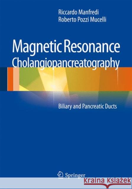 Magnetic Resonance Cholangiopancreatography (Mrcp): Biliary and Pancreatic Ducts Manfredi, Riccardo 9788847028432 Springer - książka