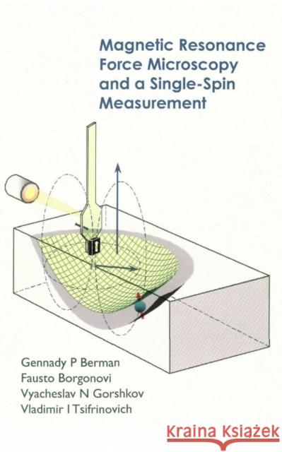 Magnetic Resonance Force Microscopy and a Single-Spin Measurement Berman, Gennady P. 9789812566935 World Scientific Publishing Company - książka