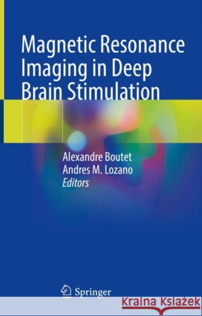 Magnetic Resonance Imaging in Deep Brain Stimulation Alexandre Boutet Andres M. Lozano 9783031163470 Springer - książka