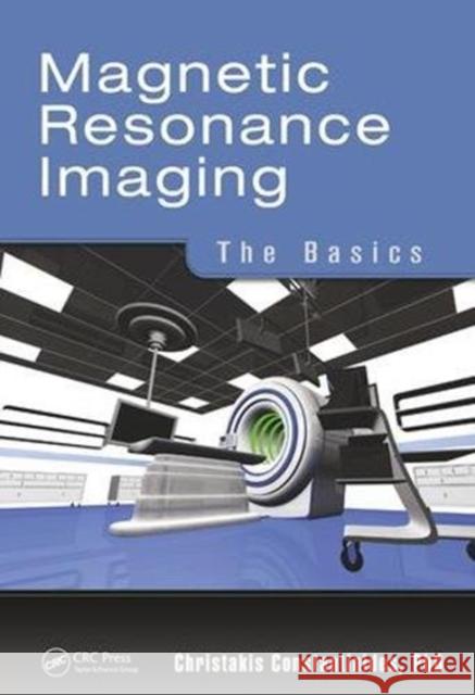 Magnetic Resonance Imaging: The Basics Christakis Constantinides   9781138445697 CRC Press - książka