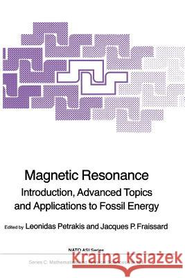 Magnetic Resonance: Introduction, Advanced Topics and Applications to Fossil Energy Petrakis, Leonidas 9789400963801 Springer - książka