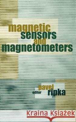 Magnetic Sensors and Magnetometers Pavel Ripka 9781580530576 Artech House Publishers - książka