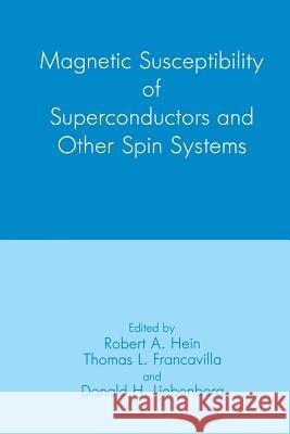 Magnetic Susceptibility of Superconductors and Other Spin Systems T. L. Francavilla R. a. Hein D. H. Liebenberg 9781489923813 Springer - książka