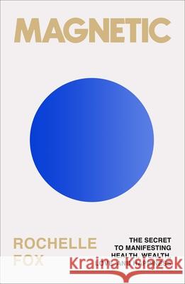 Magnetic: The Life-Changing Power of the Subconscious Rochelle Fox 9781250401618 St. Martin's Essentials - książka