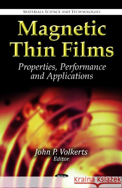 Magnetic Thin Films: Properties, Performance & Applications John P Volkerts 9781612093024 Nova Science Publishers Inc - książka