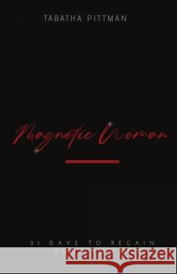 Magnetic Woman Devotional: 21 Days to Regain Your Power Tabatha Pittman 9781735657202 Tabatha Pittman Coaching & Consulting - książka