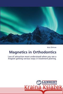 Magnetics in Orthodontics Indu Dhiman 9786202816946 LAP Lambert Academic Publishing - książka