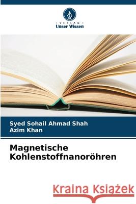 Magnetische Kohlenstoffnanoröhren Sohail Ahmad Shah, Syed, Khan, Azim 9786200765765 Verlag Unser Wissen - książka