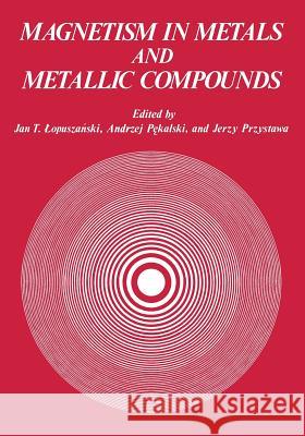Magnetism in Metals and Metallic Compounds Jan Lapuszanski 9781475700183 Springer - książka