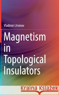 Magnetism in Topological Insulators Litvinov, Vladimir 9783030120528 Springer - książka