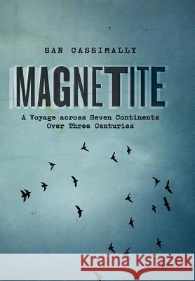 Magnetite: A Voyage across Seven Continents over Three Centuries Cassimally, San 9781978366718 Createspace Independent Publishing Platform - książka