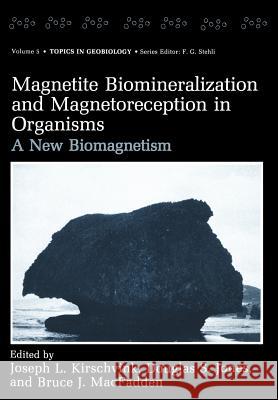 Magnetite Biomineralization and Magnetoreception in Organisms: A New Biomagnetism Kirschvink, Joseph L. 9781461379928 Springer - książka