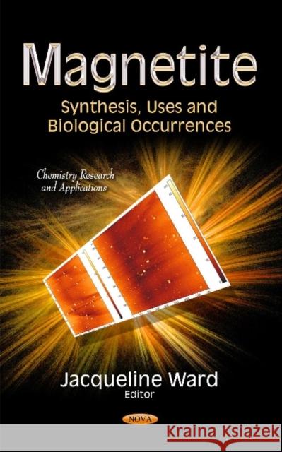 Magnetite: Synthesis, Uses and Biological Occurrences Jacqueline Ward 9781633215917 Nova Science Publishers Inc - książka