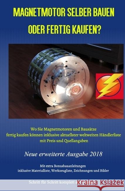 Magnetmotor selber bauen oder fertig kaufen? : Wo Sie Magnetmotoren und Bausätze fertig kaufen können inklusive aktuellster weltweiten Händlerliste mit Preis und Quellangaben und Freie Energie Magnetm Weinand, Patrick 9783746722825 epubli - książka