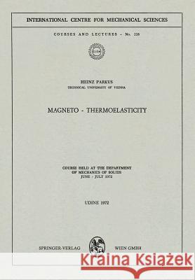 Magneto -- Thermoelasticity: Course Held at the Department of Mechanics of Solids, June - July 1972 Parkus, Heinz 9783211811344 Springer - książka