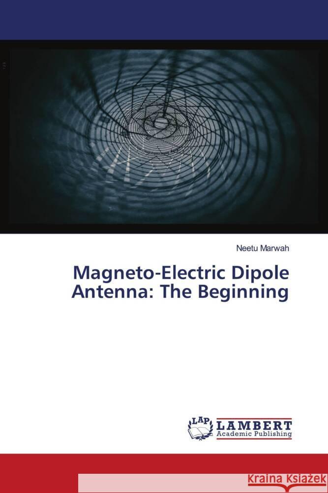 Magneto-Electric Dipole Antenna: The Beginning Marwah, Neetu 9786204191461 LAP Lambert Academic Publishing - książka