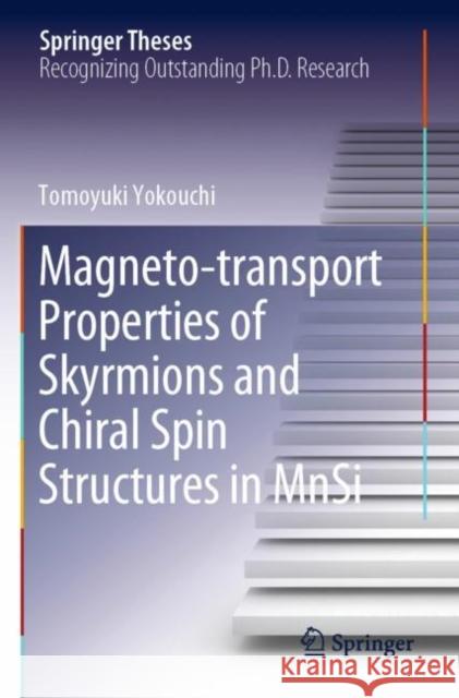 Magneto-Transport Properties of Skyrmions and Chiral Spin Structures in Mnsi Yokouchi, Tomoyuki 9789813293878 Springer Singapore - książka