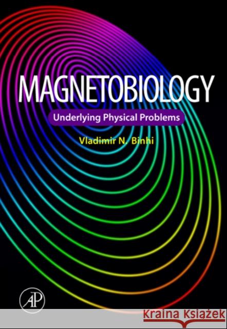 Magnetobiology : Underlying Physical Problems Vladimir N. Binhi 9780121000714 Academic Press - książka