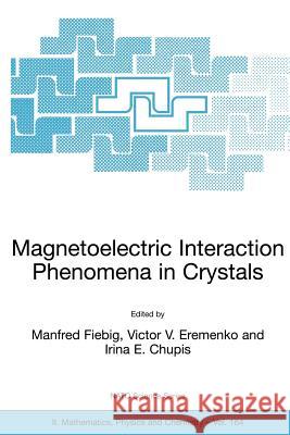 Magnetoelectric Interaction Phenomena in Crystals Manfred Fiebig Victor V. Eremenko Irina E. Chupis 9781402023897 Springer - książka