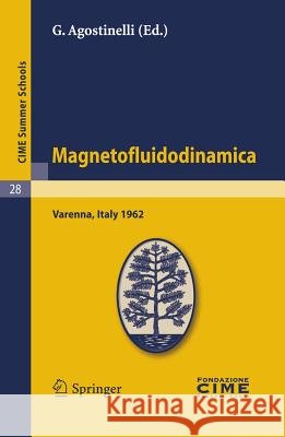 Magnetofluidodinamica: Lectures Given at a Summer School of the Centro Internazionale Matematico Estivo (C.I.M.E.) Held in Varenna (Como), It Agostinelli, G. 9783642109973 Springer - książka
