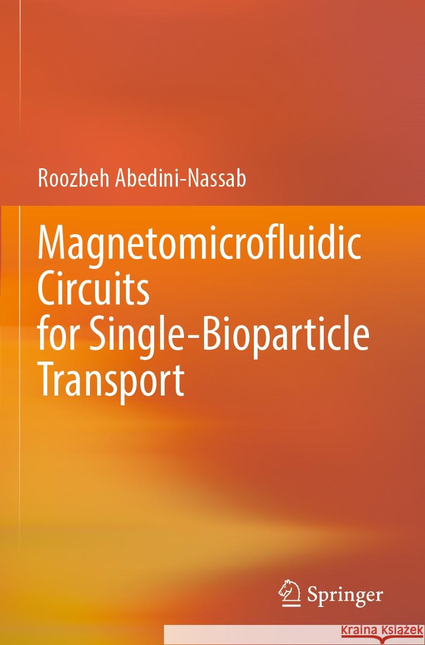 Magnetomicrofluidic Circuits for Single-Bioparticle Transport Roozbeh Abedini-Nassab 9789819917044 Springer Nature Singapore - książka