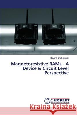 Magnetoresistive Rams - A Device & Circuit Level Perspective Chakraverty Mayank 9783659347658 LAP Lambert Academic Publishing - książka