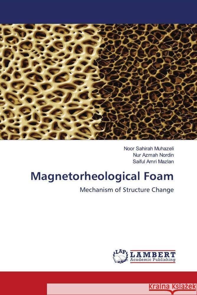 Magnetorheological Foam Muhazeli, Noor Sahirah, Nordin, Nur Azmah, Mazlan, Saiful Amri 9786204199283 LAP Lambert Academic Publishing - książka