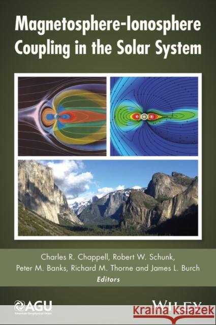 Magnetosphere-Ionosphere Coupling in the Solar System Charles R. Chappell 9781119066774 American Geophysical Union - książka