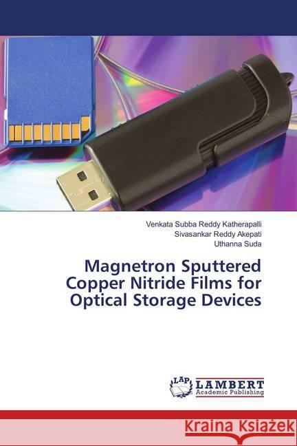 Magnetron Sputtered Copper Nitride Films for Optical Storage Devices Katherapalli, Venkata Subba Reddy; Akepati, Sivasankar Reddy; Suda, Uthanna 9783659901416 LAP Lambert Academic Publishing - książka