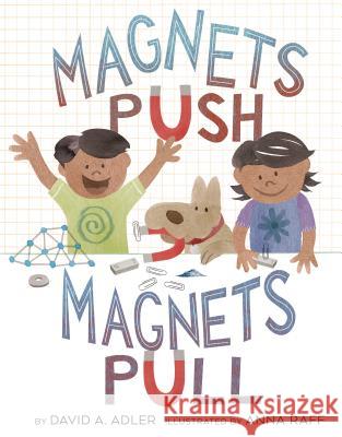 Magnets Push, Magnets Pull David A. Adler Anna Raff 9780823440184 Holiday House - książka