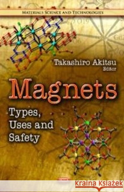 Magnets: Types, Uses & Safety Takashiro Akitsu 9781614702511 Nova Science Publishers Inc - książka