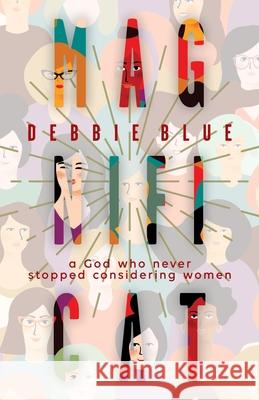 Magnificat: A God Who Never Stopped Considering Women Debbie Blue 9781637531044 Juanuno1 Books - książka