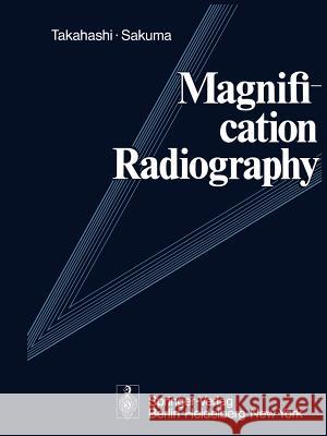 Magnification Radiography A. S. Takahashi S. Sakuma 9783642661228 Springer - książka