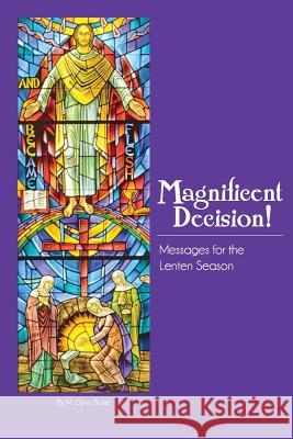 Magnificent Decision! M. Glynn Burke 9781493788491 Createspace - książka