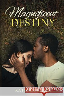 Magnificent Destiny: A Small-Town Wisconsin Romance Filled with Love, Family, and Community Katie Mettner 9781718199460 Independently Published - książka