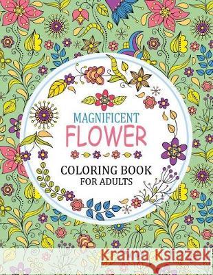 Magnificent Flower Coloring Book: Adults Coloring Book Tiny Cactus Publishing 9781976095412 Createspace Independent Publishing Platform - książka