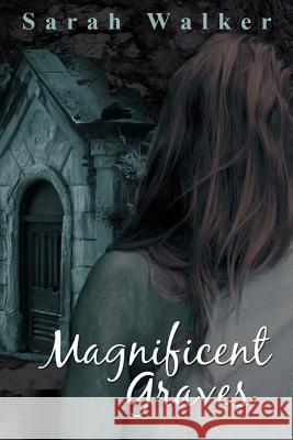 Magnificent Graves Sarah Walker 9781475221039 Createspace - książka