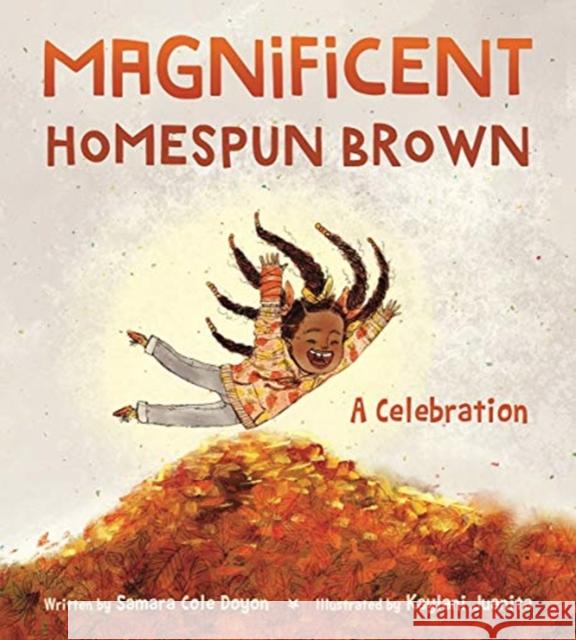 Magnificent Homespun Brown: A Celebration Samara Cole Doyon Kaylani Juanita 9780884487975 Tilbury House Publishers - książka