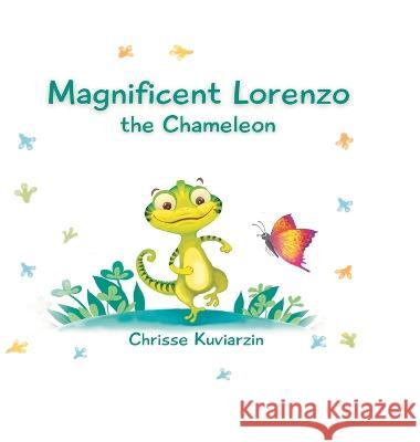 Magnificent Lorenzo the Chameleon Chrisse Kuviarzin   9781778259135 Kuviabooks Publishing - książka