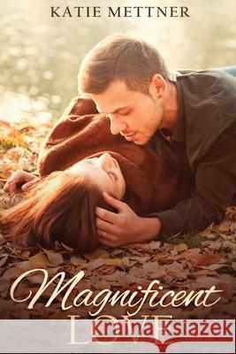 Magnificent Love Katie Mettner 9781978201712 Createspace Independent Publishing Platform - książka