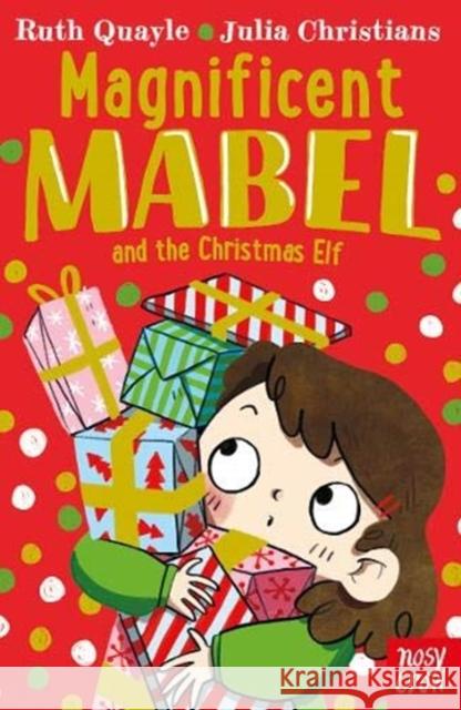 Magnificent Mabel and the Christmas Elf Ruth Quayle 9781788005951 Nosy Crow Ltd - książka